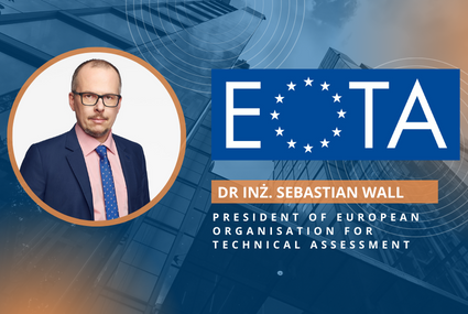 dr inż. Sebastian Wall - Pełnomocnik Dyrektora ds. Strategii Konkurencyjności ITB - Przewodniczącym Europejskiej Organizacji ds. Oceny Technicznej (EOTA).